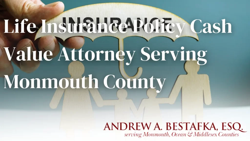 Life Insurance Policy Cash Value Attorney Serving Monmouth County Image