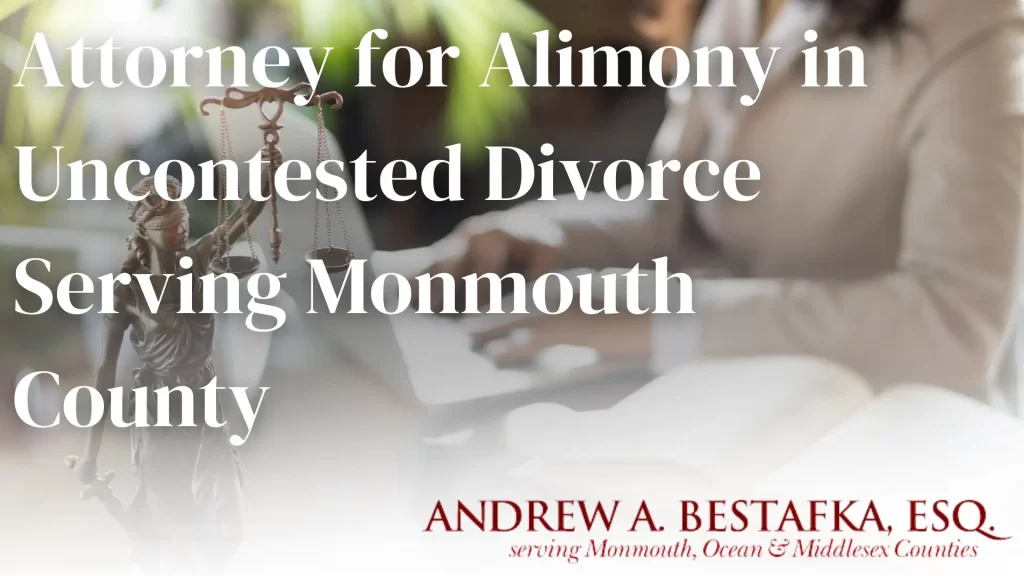 Attorney for Alimony in Uncontested Divorce Serving Monmouth County Image