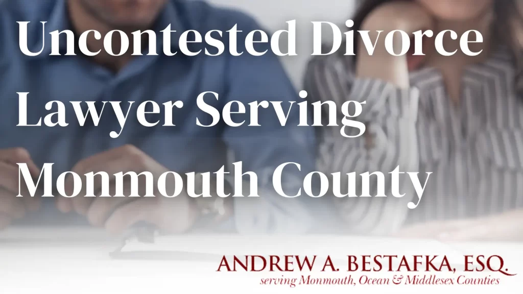 Uncontested Divorce Lawyer Serving Monmouth County Image