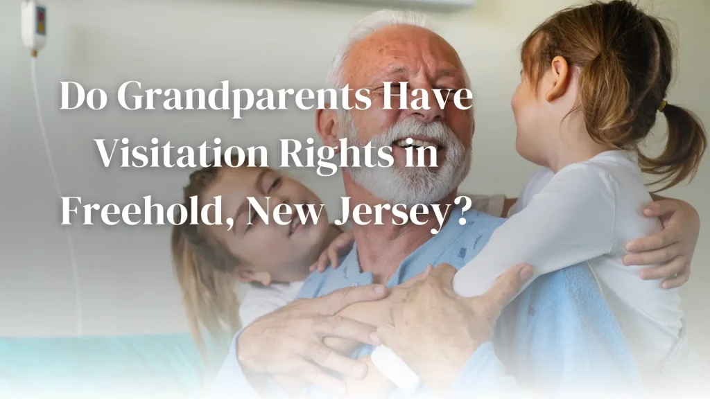 Do Grandparents Have Visitation Rights in Freehold, New Jersey_ Image