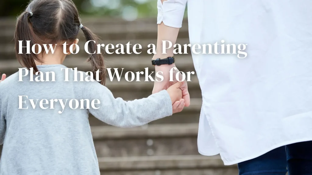 How to Create a Parenting Plan That Works for Everyone Image